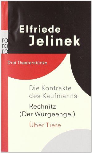  - Die Kontrakte des Kaufmanns. Rechnitz (Der Würgeengel). Über Tiere: Drei Theaterstücke