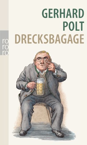 - Drecksbagage: Anwürfe, Unterstellungen, aber auch Ehrabschneidungen