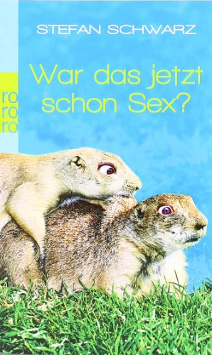 - War das jetzt schon Sex?: Frauen, Familie und andere Desaster