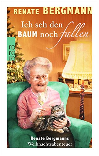 - Ich seh den Baum noch fallen: Renate Bergmanns Weihnachtsabenteuer