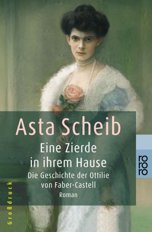  - Eine Zierde in ihrem Hause: Die Geschichte der Ottilie von Faber-Castell