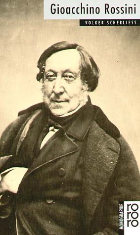 - Rossini, Gioacchino: Mit Selbstzeugnissen und Bilddokumenten
