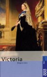  - Queen Victoria: Eine Biografie