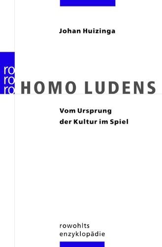 Huizinga, Johan - Homo Ludens: Vom Ursprung der Kultur im Spiel