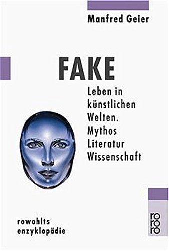  - Fake: Leben in künstlichen Welten - Mythos, Literatur, Wissenschaft