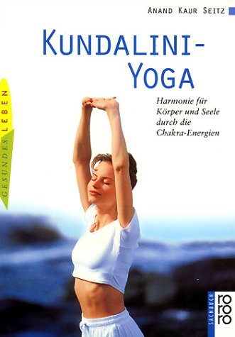 - Kundalini-Yoga: Harmonie für Körper und Seele durch die Chakra-Energien