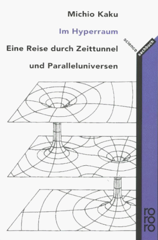 - Im Hyperraum: Eine Reise durch Zeittunnel und Paralleluniversen