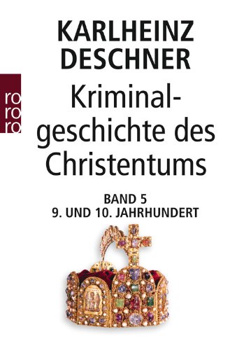  - Kriminalgeschichte des Christentums: Das 9. und 10. Jahrhundert