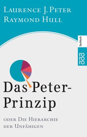 Peter, Laurence J. / Hull, Raymond - Das Peter-Prinzip: oder Die Hierarchie der Unfähigen