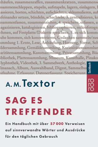 - Sag es treffender: Ein Handbuch mit über 57 000 Verweisen auf sinnverwandte Wörter und Ausdrücke für den täglichen Gebrauch