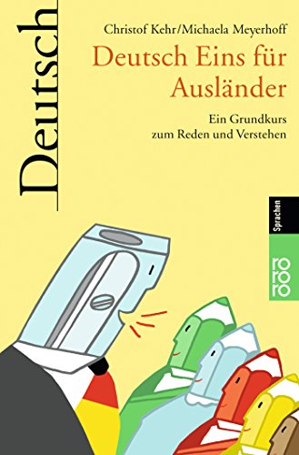  - Deutsch Eins für Ausländer: Ein Grundkurs zum Reden und Verstehen (Deutsch für Ausländer, Band 1)