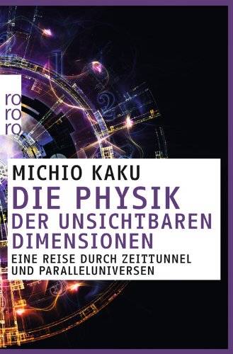 - Die Physik der unsichtbaren Dimensionen: Eine Reise durch Zeittunnel und Paralleluniversen