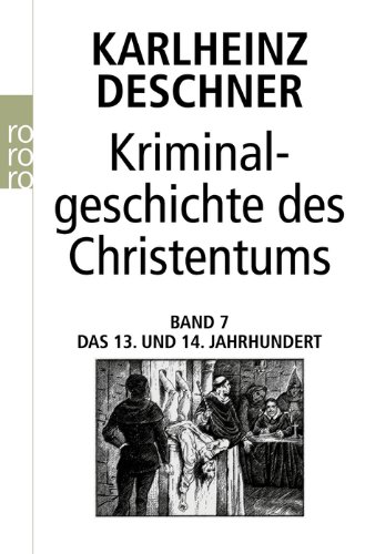 - Kriminalgeschichte des Christentums: Das 13. und 14. Jahrhundert