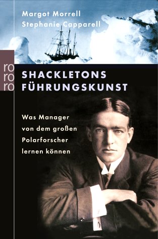 - Shackletons Führungskunst: Was Manager von dem großen Polarforscher lernen können