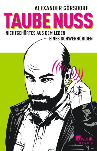 - Taube Nuss: Nichtgehörtes aus dem Leben eines Schwerhörigen