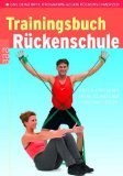  - Die Rückenschule: Das ganzheitliche Programm für einen gesunden Rücken