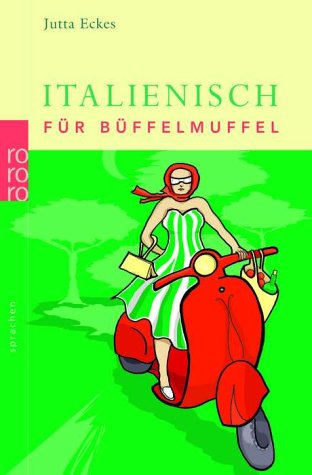 - Italienisch für Büffelmuffel