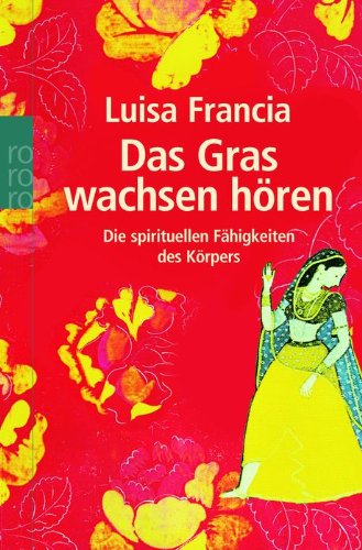 - Das Gras wachsen hören: Die spirituellen Fähigkeiten des Körpers