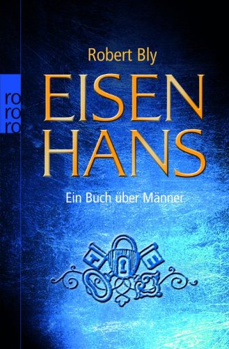 Bly, Robert - Eisenhans: Ein Buch über Männer