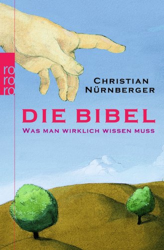 - Die Bibel: Was man wirklich wissen muss