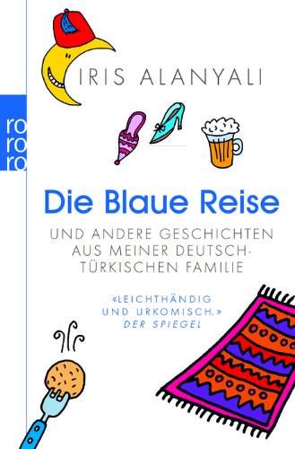  - Die Blaue Reise: und andere Geschichten aus meiner deutsch-türkischen Familie