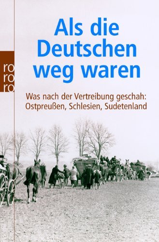 --- - Als die Deutschen weg waren: Was nach der Vertreibung geschah: Ostpreußen, Schlesien, Sudetenland