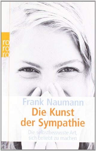 - Die Kunst der Sympathie: Die selbstbewusste Art, sich beliebt zu machen