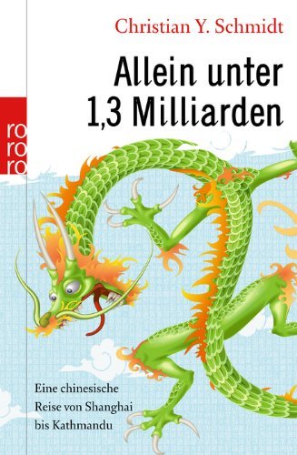 - Allein unter 1,3 Milliarden: Eine chinesische Reise von Shanghai bis Kathmandu