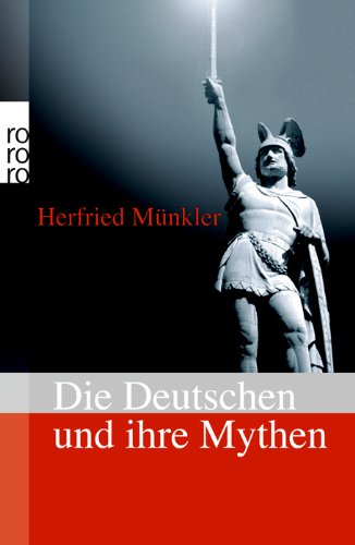 Münkler, Herfried - Die Deutschen und ihre Mythen