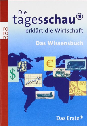 - Die Tagesschau erklärt die Wirtschaft: Das Wissensbuch