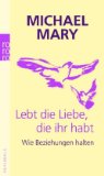  - Mythos Liebe: Lügen und Wahrheiten über Beziehungen und Partnerschaften