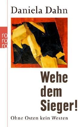  - Wehe dem Sieger!: Ohne Osten kein Westen