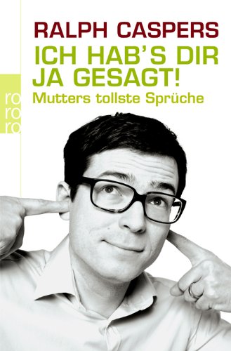  - Ich hab's dir ja gesagt: Mutters tollste Sprüche