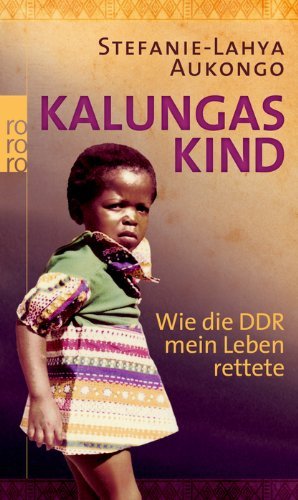 - Kalungas Kind: Wie die DDR mein Leben rettete
