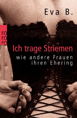  - Ich trage Striemen: wie andere Frauen ihren Ehering
