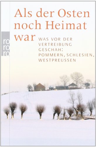  - Als der Osten noch Heimat war: Was vor der Vertreibung geschah: Pommern, Schlesien, Westpreußen