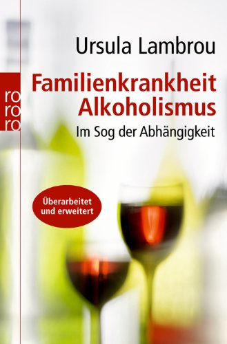  - Familienkrankheit Alkoholismus: Im Sog der Abhängigkeit
