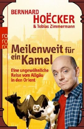 - Meilenweit für kein Kamel: Eine ungewöhnliche Reise vom Allgäu in den Orient