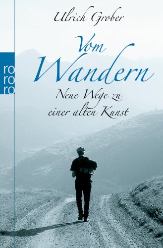  - Vom Wandern: Neue Wege zu einer alten Kunst