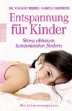  - Entspannungstechniken für Kinder und Jugendliche: Ein Praxisbuch