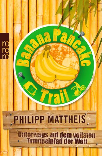  - Banana Pancake Trail: Unterwegs auf dem vollsten Trampelpfad der Welt
