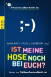  - Ich guck mal, ob du in der Küche liegst: Das Neueste aus SMSvonGesternNacht.de