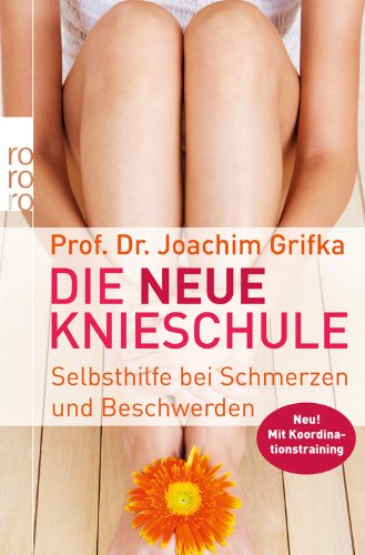 - Die neue Knieschule: Selbsthilfe bei Schmerzen und Beschwerden