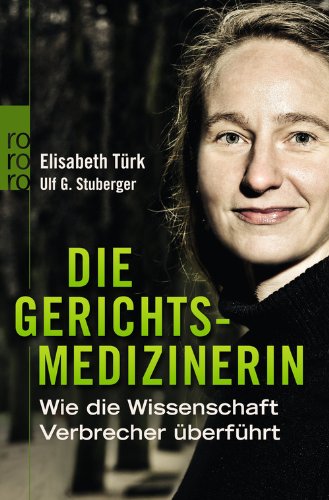 - Die Gerichtsmedizinerin: Wie die Wissenschaft Verbrecher überführt