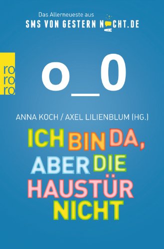 - Ich bin da, aber die Haustür nicht: Das Allerneueste aus SMSvonGesternNacht.de