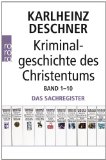  - Kriminalgeschichte des Christentums Band 10: 18. Jahrhundert und Ausblick auf die Folgezeit. Könige von Gottes Gnaden und Niedergang des Papsttums