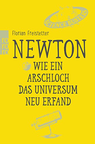  - Newton. Wie ein Arschloch das Universum neu erfand