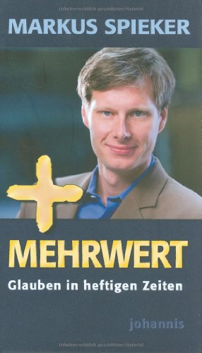  - Mehrwert: Glauben in heftigen Zeiten