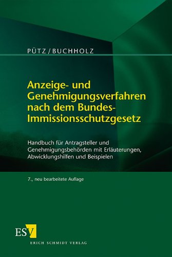 Pütz, Manfred / Buchholz, Karl-Heinz - Anzeige- und Genehmigungsverfahren nach dem Bundes-Immissionsschutzgesetz