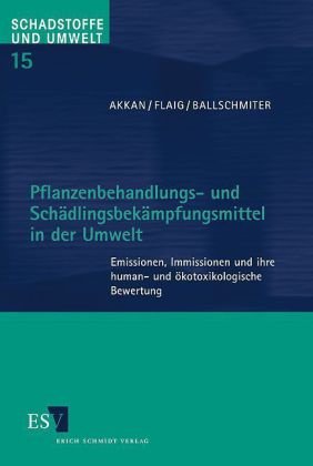 Akkan, Zerrin / Flaig, Holger / Ballschmitter, Kar - Pflanzenbehandlungs- und Schädlingsbekämpfungsmittel in der Umwelt